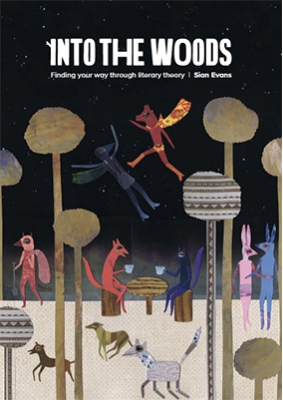 Into the Woods: Finding your way through literary theory (epub)